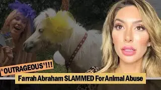 'OUTRAGEOUS'!!! 'Teen Mom' Farrah Abraham SLAMMED For Animal Abuse
