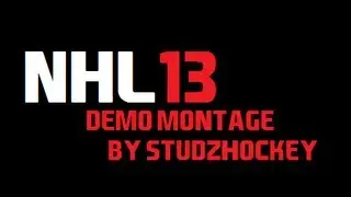 NHL 13 - Demo Montage By: StudzHockey