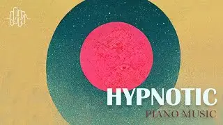 Hypnotic Piano Music