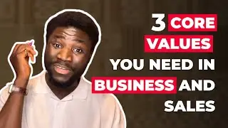 3 Core Values You Need In Business And Sales