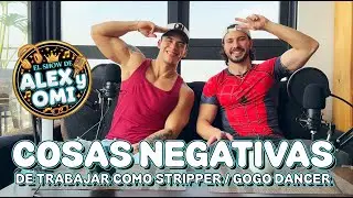 Cosas Negativas de Trabajar de Sripper / Gogo Dancer | El Show de Alex y Omi | Ep. 5