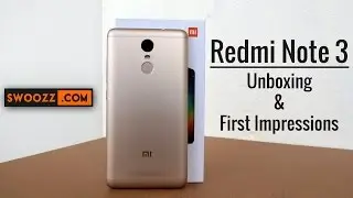 Xiaomi Redmi Note 3 - Unboxing & First Impressions | SWOOZZ
