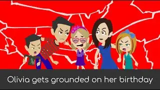 Olivia gets grounded on her birthday (1 DAY EARLY)