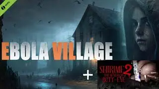 EBOLA VILLAGE + SHIRIME 2: The Genesis of Butt-Eye Demo.