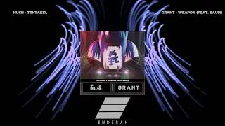 Hush x Grant - Tentakel x Weapon (feat. Baum) [Enderan Mashup]