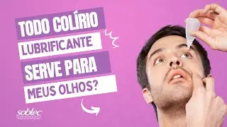 Todo colírio lubrificante serve para os meus olhos?