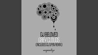 Grey Clouds (DJ Beloved & DJ Spen Remix)
