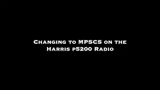 Changing to MPSCS on the Harris P5200