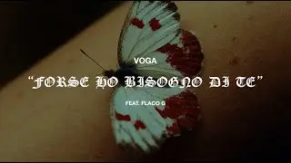Voga - FORSE HO BISOGNO DI TE feat. Flaco G (Visual Video)