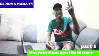 DJ NOMA NOMA TV - KIJANA MUSYOKI (KIMANGU BOYS) LIFE HISTORY PART 1
