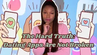 Dating Apps Are Not Broken | They Are Being Misused 