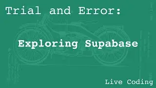 Exploring Supabase (Learning by Trial and Error)