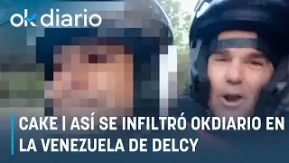 CAKE | Gorra, gafas y la boca cerrada: así se infiltró OKDIARIO en la Venezuela de Delcy