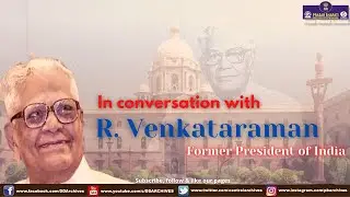 In Conversation with R. Venkataraman | Former President of India