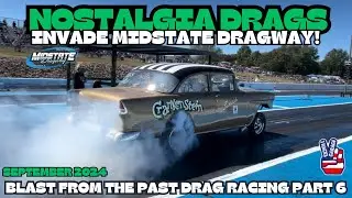 Nostalgia Drags Invade Midstate Dragway! Blast From the Past Drag Racing Part 6 #dragracing