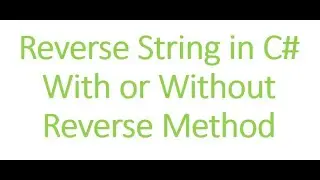 Reverse String in C# With or Without Reverse Method