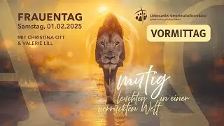 Frauentag 2025 VORMITTAG | mutig - leuchten in einer verrückten Welt (Christina Ott & Valerie Lill)