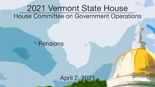 Vermont State House - Pensions 4/2/2021