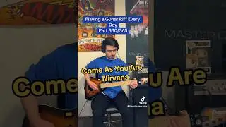 Playing a Guitar Riff Every Day Part 330/365: Come As You Are - Nirvana
