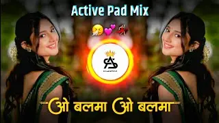 ओ बलमा 💃🏻 O Balma Trending Dj Song Active Pad Mix o balma dj song | #hindi_dj_song  it's as style 