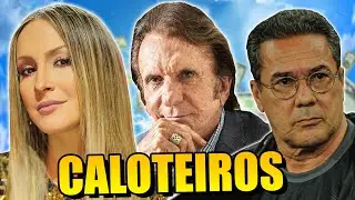 FAMOSOS QUE S&Atilde;O CALOTEIROS! #2