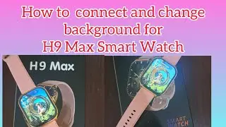 how to add wallpaper or background for H9 max smartwatch || #H9max  smart watch unboxing