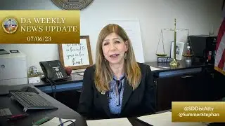 DA Weekly News Update with DA Summer Stephan 07-06-23