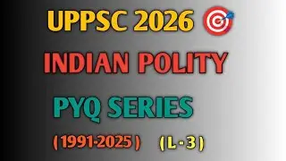 UPPSC  Polity PYQ (1991-2025) 🔥 Polity Last years Previous Year Question l L-3