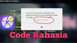 Cara mengatasi code error saat menyimpan vidio di kinemaster