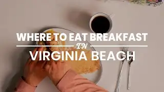 Where to Eat Breakfast in Virginia Beach
