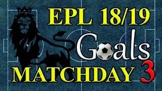 EPL Season 18/19 Matchday 3 Goal Highlights