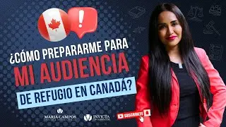 Lo que tienes que saber sobre una Audiencia de Refugio en Canad&aacute;