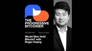 TPB99 - Would Mao Hold Bitcoin? with Roger Huang