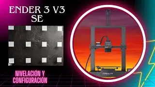 Nivelación y configuración Ender 3 V3 SE con Orca slicer
