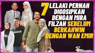7 Lelaki Digosipkan Dengan Mira Filzah Sebelum Berkahwin Dengan Wan Emir