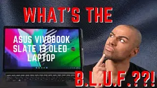 Asus Vivobook Slate 13.3 OLED - B.L.U.F. Explained, First Impressions and Full Review
