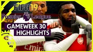 FIFA 19 Premier League Gameweek 30 Highlights