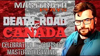 Celebrating 15 Years Of Masterath Gaming! | Masterath Plays Death Road To Canada | 15 Year Special