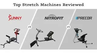BEST STRETCH MACHINES REVIEWED. PRECOR VS NITROFIT VS SUNNY HEALTH AND FITNESS