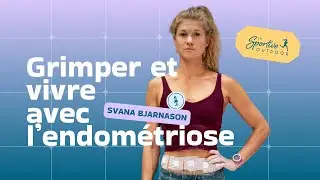 Grimper et vivre avec l'endom&eacute;triose avec Svana Bjarnason