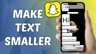 How to Make Text Smaller on Snapchat