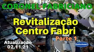 [Coronel Fabriciano] Revitalização Centro Fabriciano Parte 1 Situação 02/11/21 KaiZerHobbY