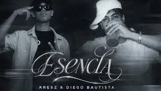 ESENCIA - ARESZ ft Diego Bautista (VIDEO OFICIAL)