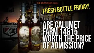 Calumet Farm 14 and 15 Year Review - Fresh Bottle Friday