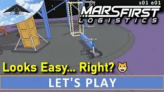 Seems Easy, Right?! 😸  Let's Play Mars First Logistics  s01 e01