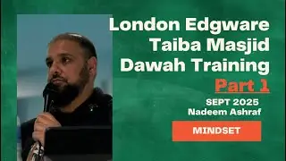Dawah Training l Part 1 l Mindset  l @TWFMasjid l London
