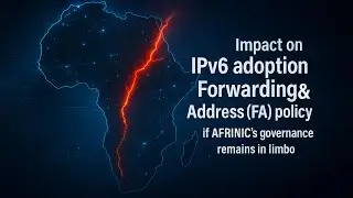 Impact on IPv6 adoption & Forwarding Address (FA) policy if AFRINIC&rsquo;s governance remains in Limbo