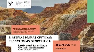 Materias primas críticas: Tecnología y Geopolítica. José Manuel Barandiaran