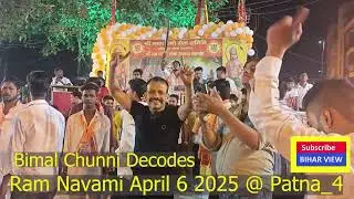 Patna Ram Navami April 6 2025 @ Patna 4 Baripath to Bakerganj Mor, Bihar View Bimal Chunni Decodes