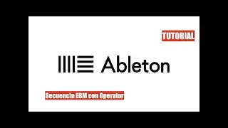 ABLETON:CREACION DE UNA SECUENCIA EBM CON OPERATOR